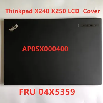 Nové/Orig Notebook, LCD Shell Veko Zadný Kryt Späť Prípade Pre Lenovo Thinkpad X240 X250 LCD Kryt Non-touch 04X5359 AP0SX000400