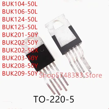 10PCS/VEĽA BUK104-50L BUK106-50L BUK124-50L BUK125-50L BUK201-50Y BUK202-50Y BUK202-50X BUK203-50Y BUK208-50Y BUK209-50Y TO-220-5