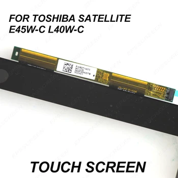 Náhradné pre Toshiba Satellite E45W-C E45W-C4200 L40W-C Dotykový Displej Digitalizátorom. displej H000090110 panel