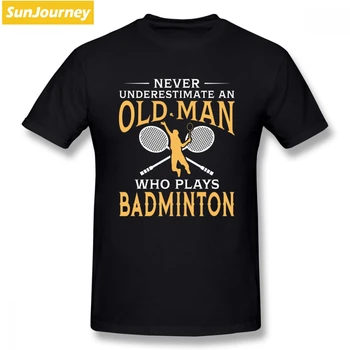 Nikdy Nepodceňujte to Starý Muž, Ktorý Hrá Bedminton Mužov Tričko Pop Party Nadrozmerná Bavlna Krátky Rukáv Vlastné pánske Oblečenie